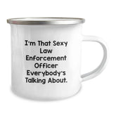 Funny Law Enforcement Officer Camping Mug, Gifts from Friends for Law Enforcement Officer, I'm That Sexy Law Enforcement Officer Everybody's Talking About, Birthday Unique Gifts for Men - Image 2